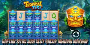 Daftar Situs Judi Slot Gacor Resmi Terpercaya Menang Maxwin Tropical Tiki